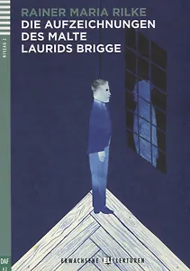 Die Aufzeichnungen des Malte Laurids Brigge. Niveau 2 (A2) (+CD)