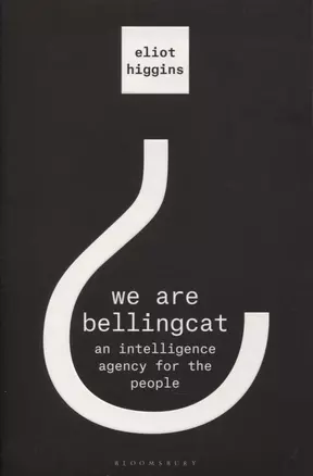 We Are Bellingcat: An Intelligence Agency for the People — 2871410 — 1