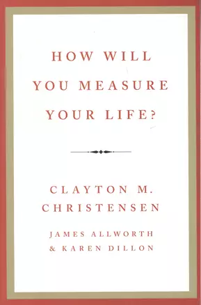 How will you measure your life (м) Christensen — 2673365 — 1