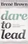 Dare to Lead. Brave Work. Tough Conversations. Whole Hearts — 2871844 — 1