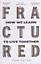 Fractured: How We Learn to Live Together — 2971905 — 1