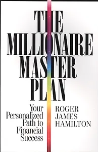 The Millionaire Master Plan. Your Personalized Path to Financial Success