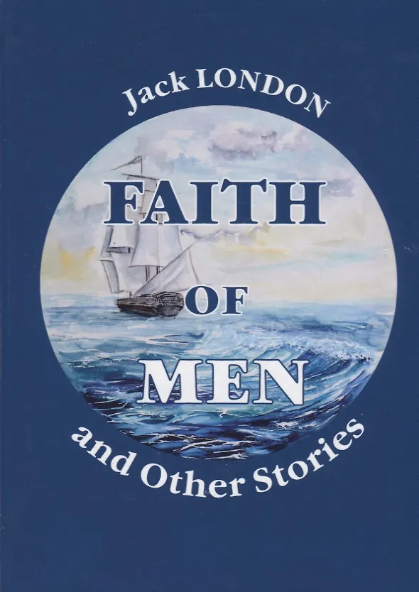 Книга Faith of Men, and Other Stories = Мужская верность и другие рассказы: на англ.яз. London J. (Джек Лондон) — 1