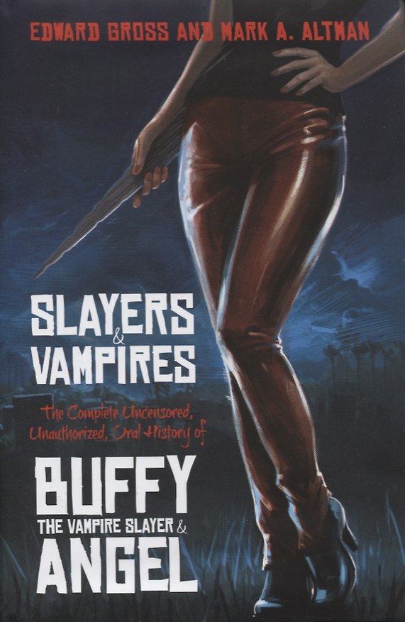 Книга Slayers and Vampires. The Complete Uncensored, Unauthorized, Oral History of Buffy the Vampire Slayer & Angel () — 1