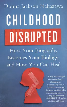 Childhood Disrupted: How Your Biography Becomes Your Biology, and How You Can Heal — 2890611 — 1