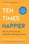 Ten Times Happier. How to overcome the obstacles holding you back — 2872651 — 1