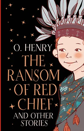Книга The Ransom of Red Chief and other stories (О. Генри)