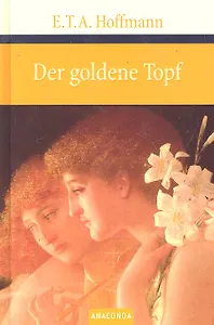 Der goldene Topf: Ein Marchen aus der neuen Zeit