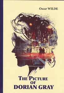 The Picture of Dorian Gray = Портрет Дориана Грея: роман на англ.яз