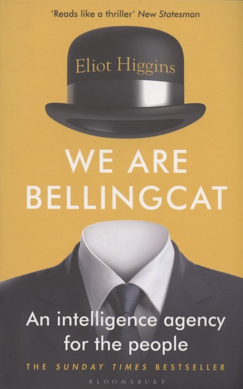 

We Are Bellingcat. An Intelligence Agency for the People