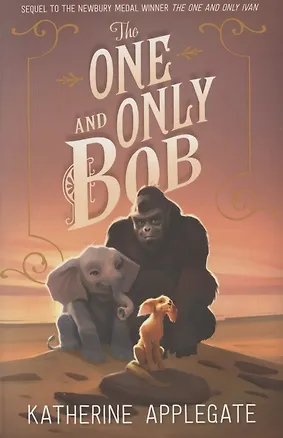 Книга The One and Only Bob (Katherine Applegate)