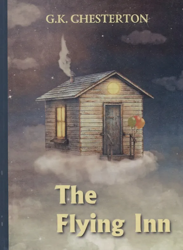 Книга The Flying Inn = Перелётный кабак: роман на английском языке (Gilbert Chesterton, Гилберт Кит Честертон) — 1