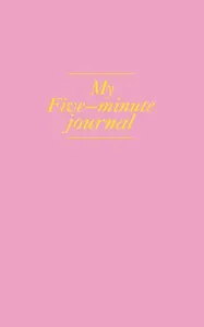 My 5 minute journal. Дневник, меняющий жизнь (твёрдая обложка, кремовая бумага, ляссе, розовая)