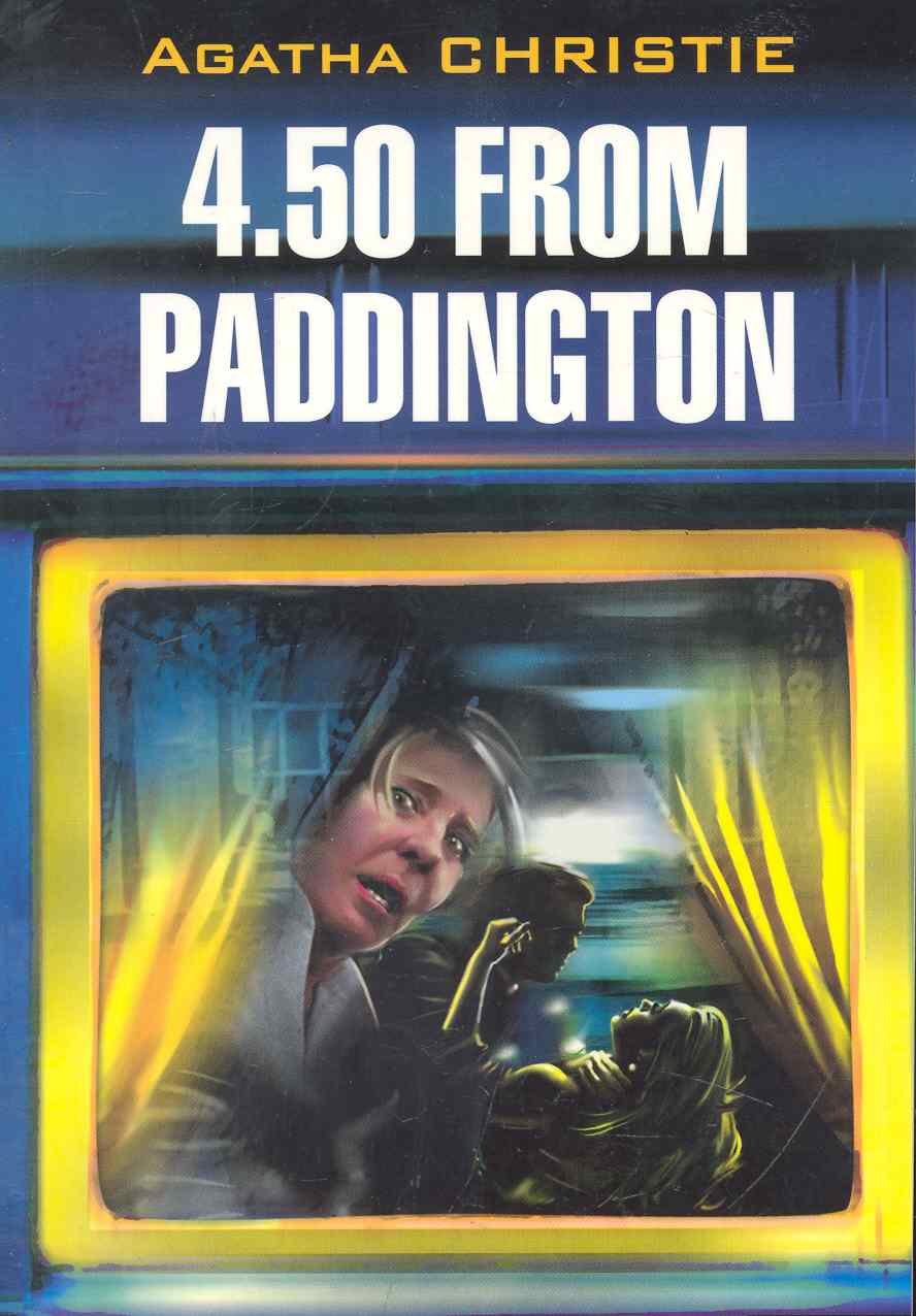 

4.50 from Paddington. 4.50 из Паддингтона: По роману А. Кристи: книга для чтения на английском языке
