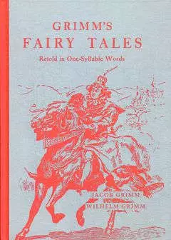 Grimms fairy tales Retold in one-syllable words — 319189 — 1