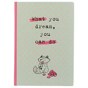 Блокнот «What you dream, you can do», 192 страницы, А5 2511005