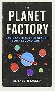 Книга Фабрика планет: Экзопланеты и поиски второй Земли (Элизабет Таскер)