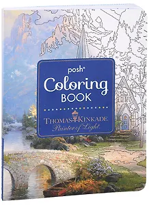 Posh Coloring Book. Thomas Kinkade Designs for Inspiration & Relaxation