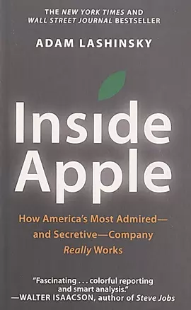Inside Apple: How Americas Most Admired - And Secretive - Company Really Works — 2971614 — 1