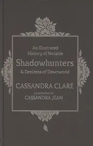 An Illustrated History of Notable Shadowhunters and Denizens of Downworld