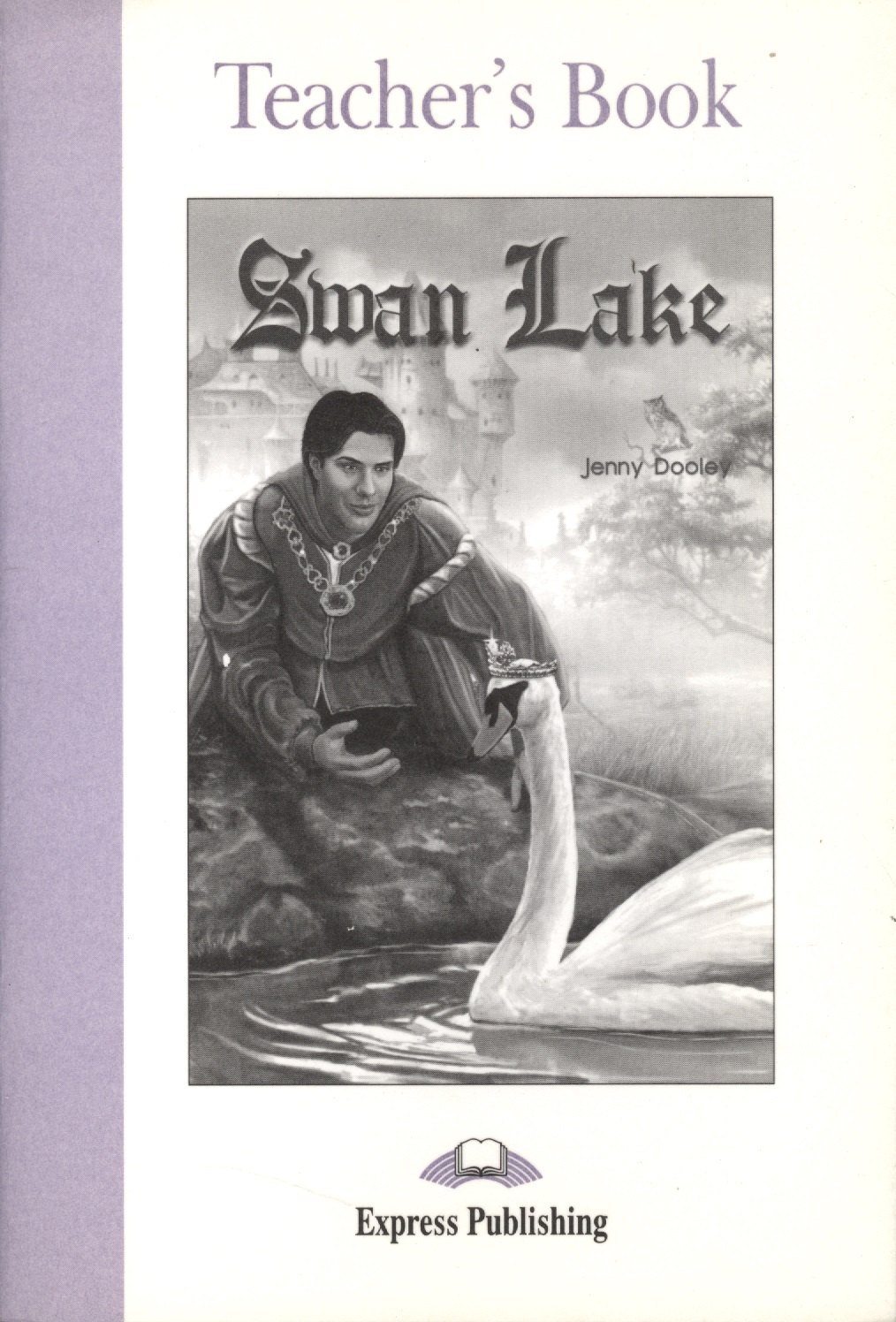 

Swan Lake. Teacher's Book. Книга для учителя