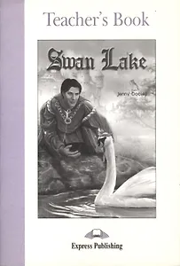 Swan Lake. Teacher's Book. Книга для учителя