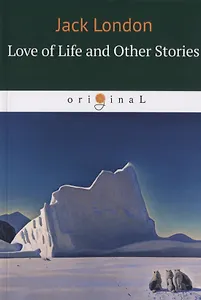 Love of Life and Other Stories