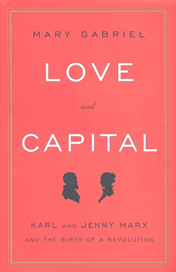 Книга Love and Capital. Karl and Jenny Marx and The Birth of a Revolution / (супер). Gabriel M. (ВБС Логистик) () — 1