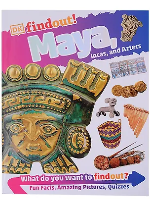 Книга DKfindout! Maya, Incas, and Aztecs ()
