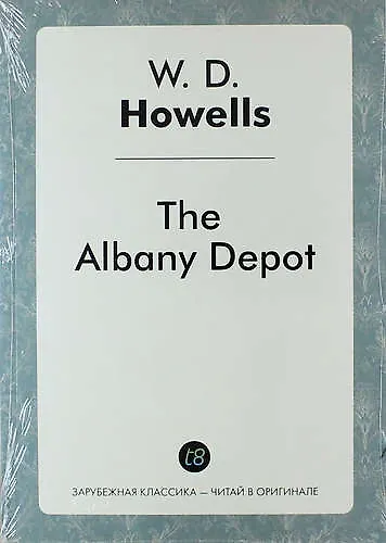 Книга The Albany Depot (Уильям Хауэллс) — 1