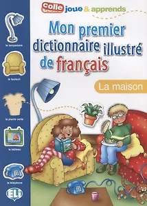 MON PREMIER DICT. ILLUSTRE DE FRANCAIS - La maison