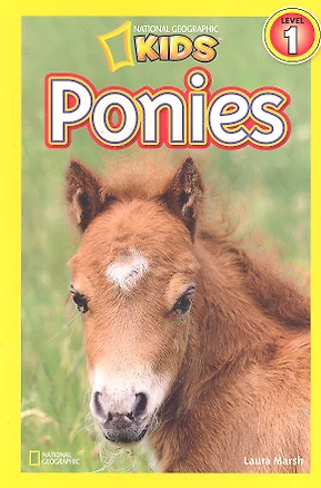 Ponies. Level 1 / (мягк) (National Geographic Kids). Marsh L. (ВБС Логистик) — 2300896 — 1