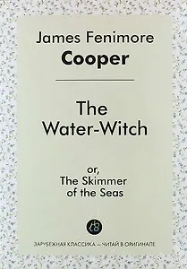 The Water-Witch, or, The Skimmer of the Seas