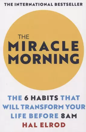 The Miracle Morning The 6 Habits That Will Transform Your Life Before 8AM — 2847488 — 1