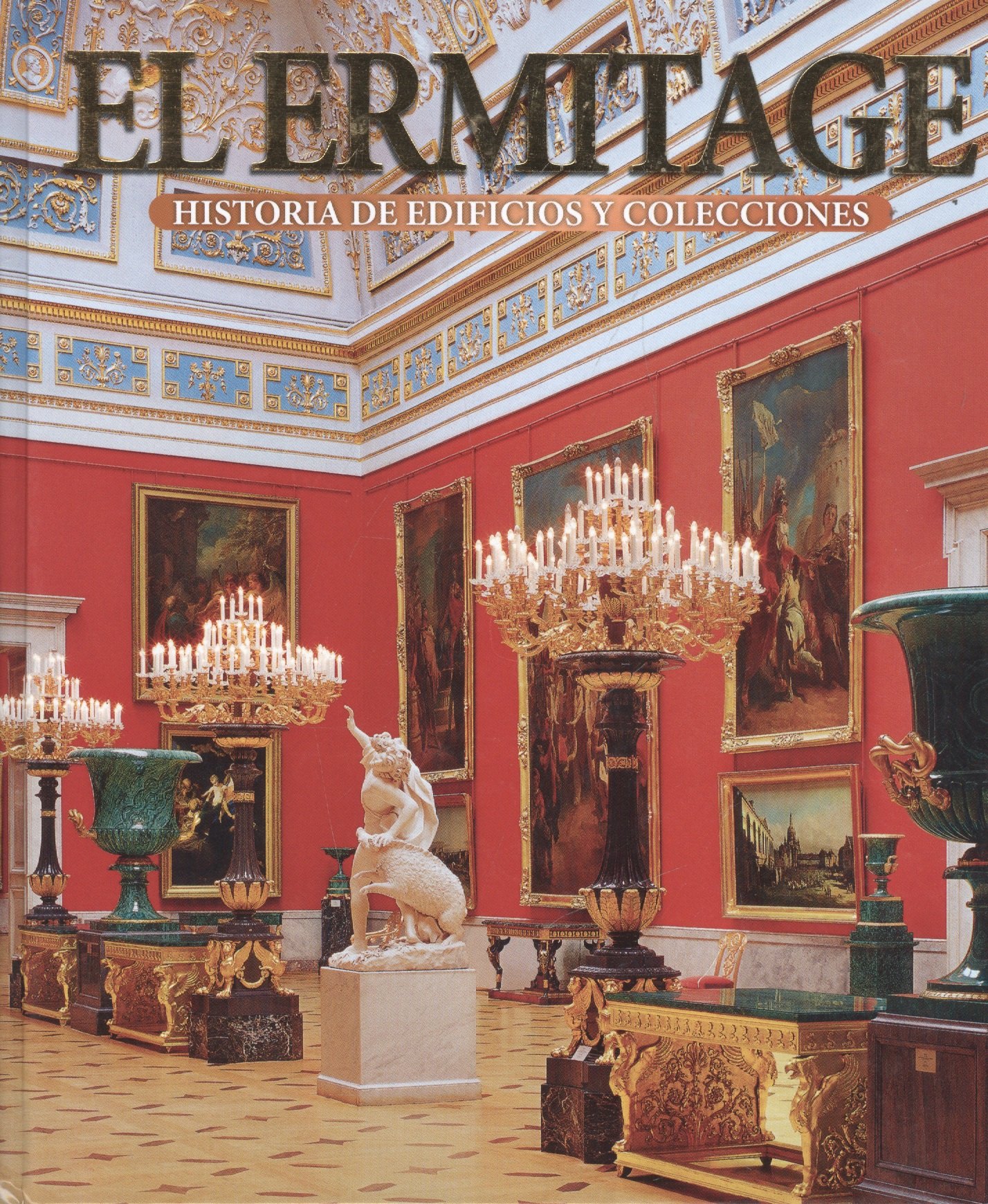 

El Ermitage: Historia de edificios y colecciones: Альбом на испанском языке