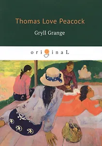 Gryll Grange = Усадьба Грилла: на англ.яз