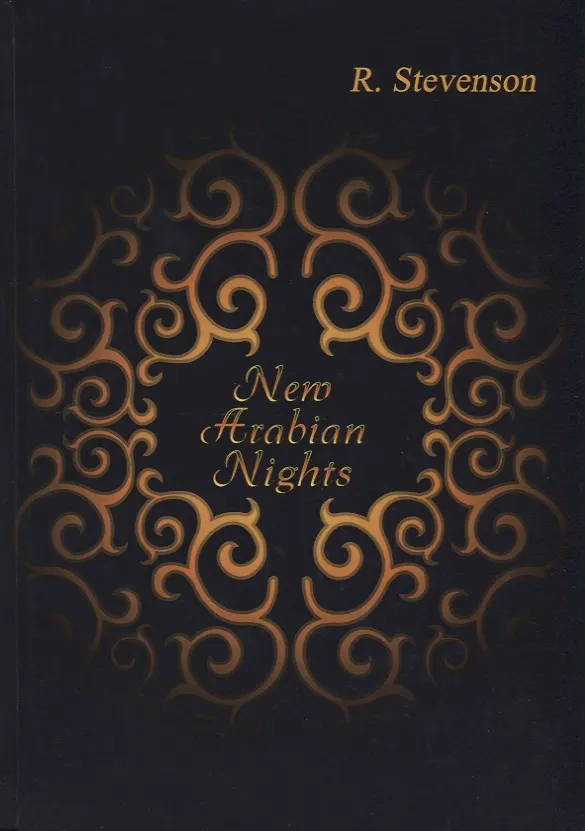 Книга New Arabian Nights = Новые Арабские Ночи: на англ.яз (Роберт Льюис Стивенсон) — 1
