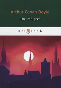 The Refugees = Изгнанники: на англ.яз. Doyle A.C.