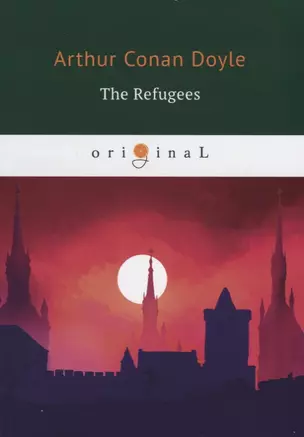 The Refugees = Изгнанники: на англ.яз. Doyle A.C. — 2661619 — 1