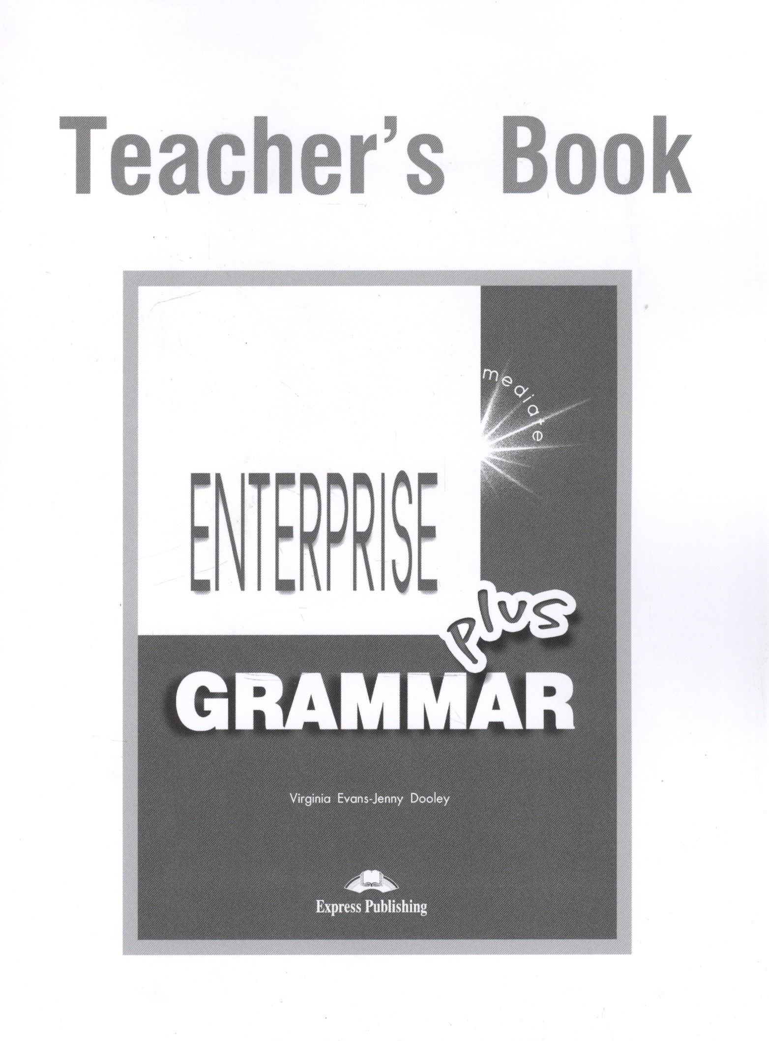 

Enterprise Plus. Grammar Book. (Teachers). Pre-Intermediate. Грамматический справочник