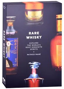 Rare Whisky: Explore the Worlds Most Exquisite Spirits