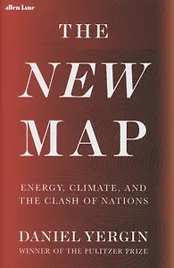 The New Map. Energy, Climate and the Clash of Nations