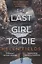 The Last Girl to Die — 2971848 — 1