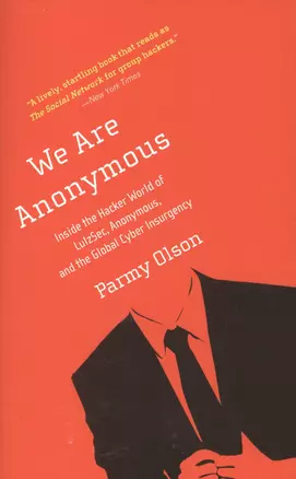 We Are Anonymous: Inside the Hacker World of Lulzsec, Anonymous, and the Global Cyber Insurgency — 2382012 — 1