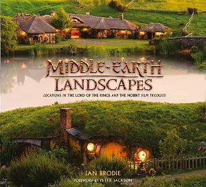 Middle-earth Landscapes. Locations in the Lord of the Rings and the Hobbit Film Trilogies