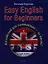 Easy English for Beginners. Английский для начинающих - за месяц! (+CD) — 2326398 — 1