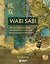 Wabi Sabi. Японские секреты истинного счастья в неидеальном мире — 2713885 — 1