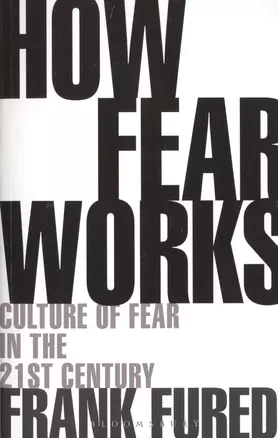 How Fear Works. Culture of Fear in the Twenty-First Century — 2760547 — 1