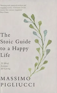 The Stoic Guide to a Happy Life